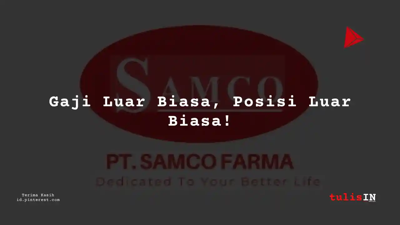 Berapa Gaji Procurement PT Samco Farma Tahun 2023?