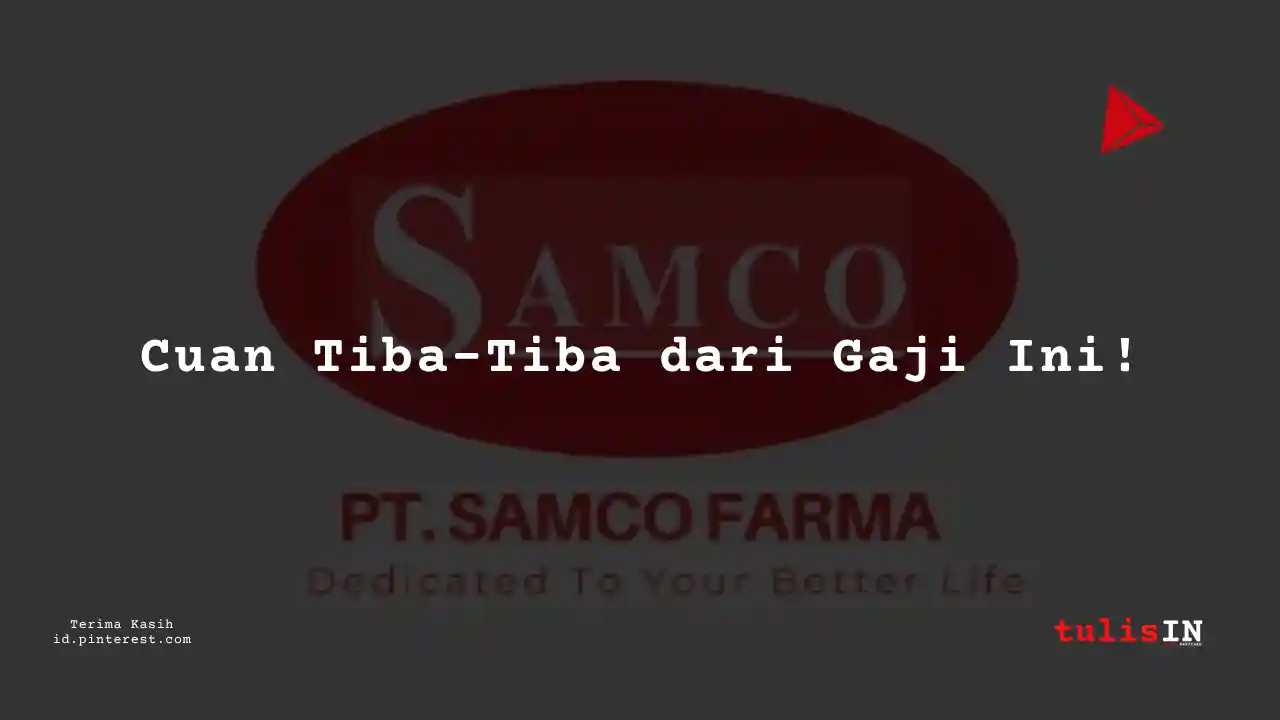 Berapa Gaji Procurement PT Samco Farma Tahun 2024?