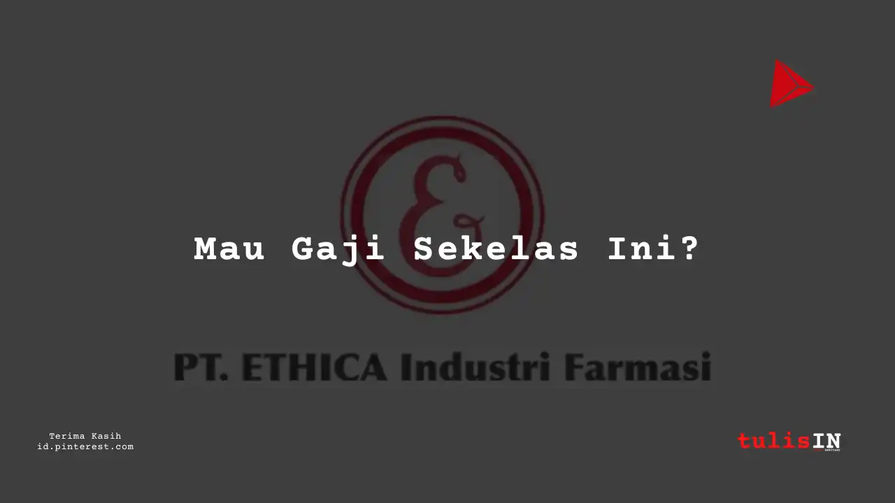 Berapa Gaji Product Manager PT Ethica Industri Farmasi Tahun 2024?
