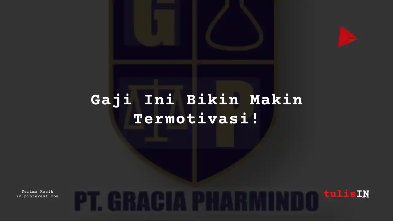 Berapa Gaji Production PT Gracia Pharmindo Tahun 2024?
