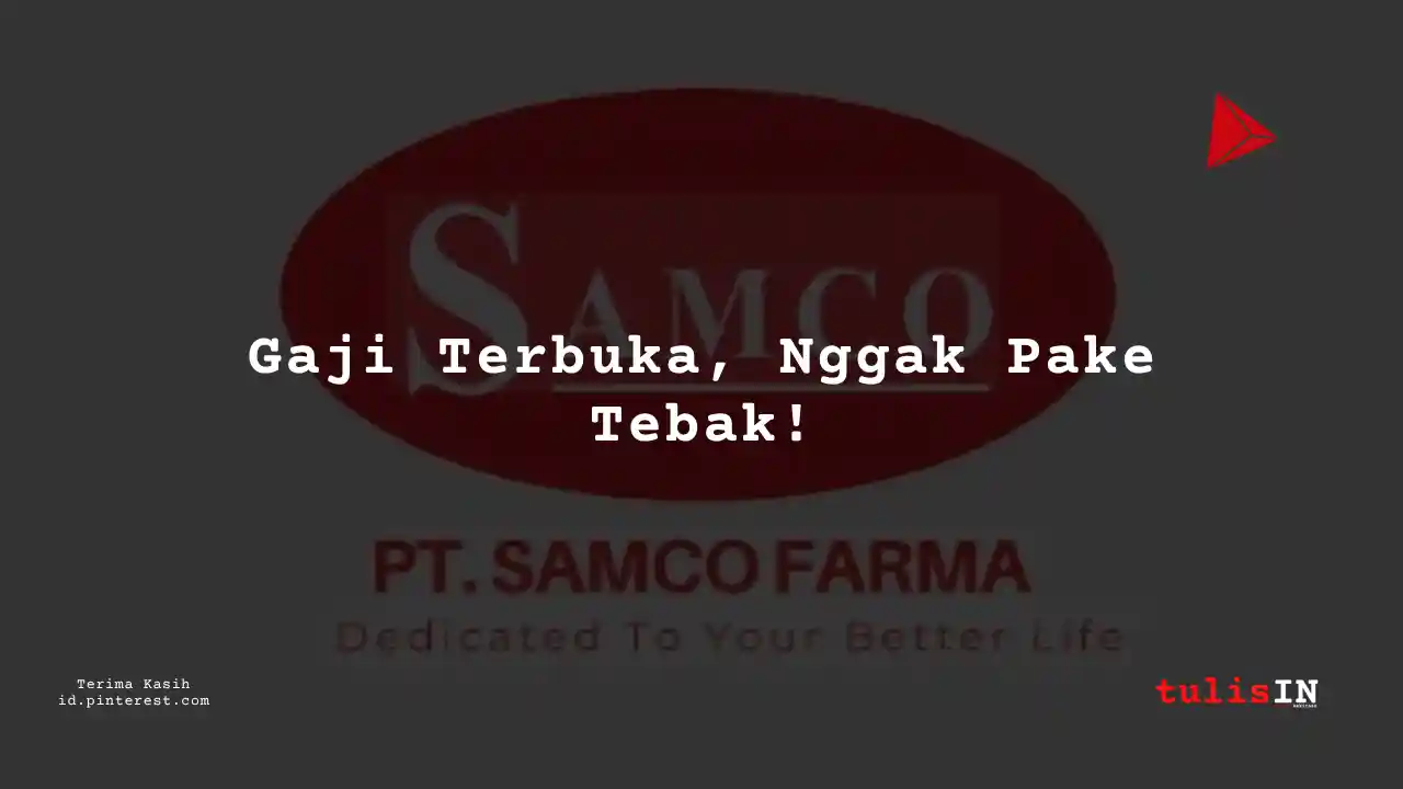 Berapa Gaji Production PT Samco Farma Tahun 2024?