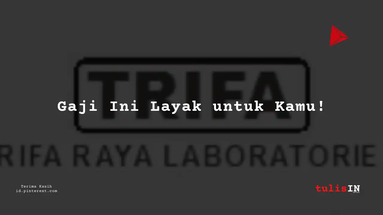 Berapa Gaji Production PT Trifa Raya Laboratories Tahun 2023?
