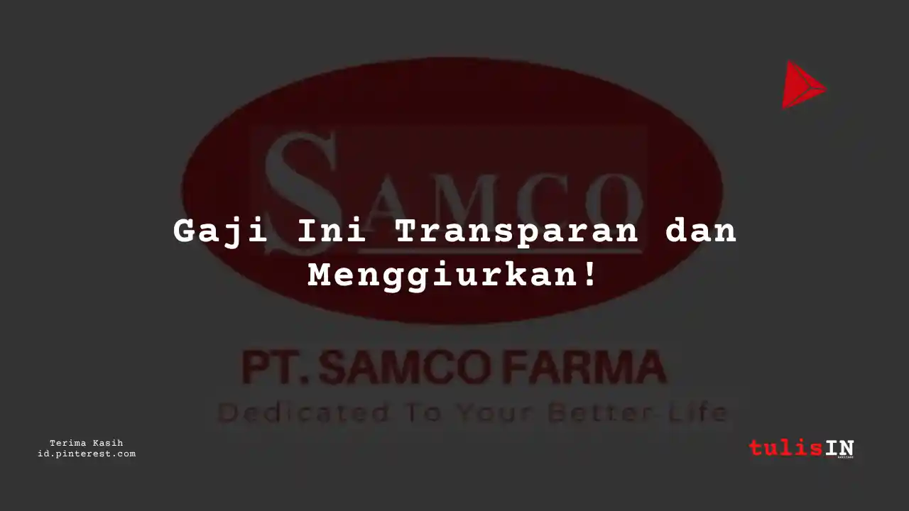 Berapa Gaji Production Supervisor PT Samco Farma Tahun 2024?