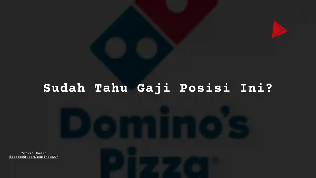 Berapa Gaji Produksi (Staff) Domino Pizza?