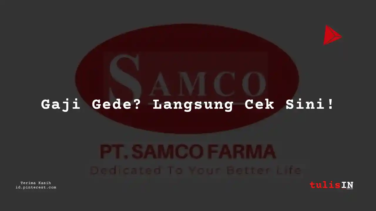 Berapa Gaji Project Engineer PT Samco Farma Tahun 2023?