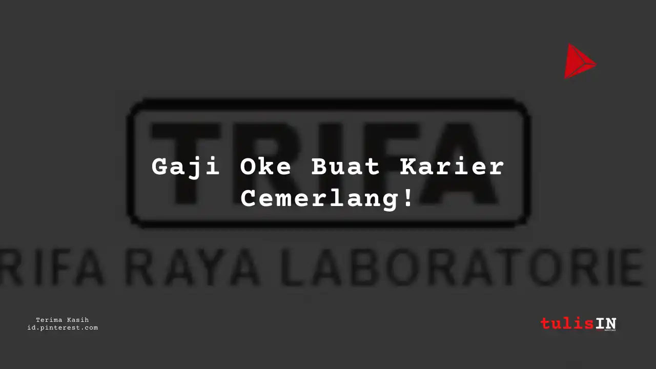 Berapa Gaji Public Relation Supervisor PT Trifa Raya Laboratories Tahun 2023?