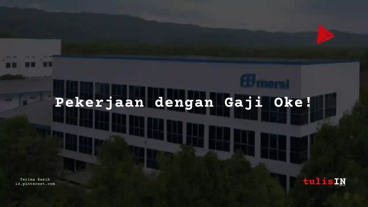 Berapa Gaji QA/QC PT Mersifarma Tirmaku Mercusana Tahun 2025?