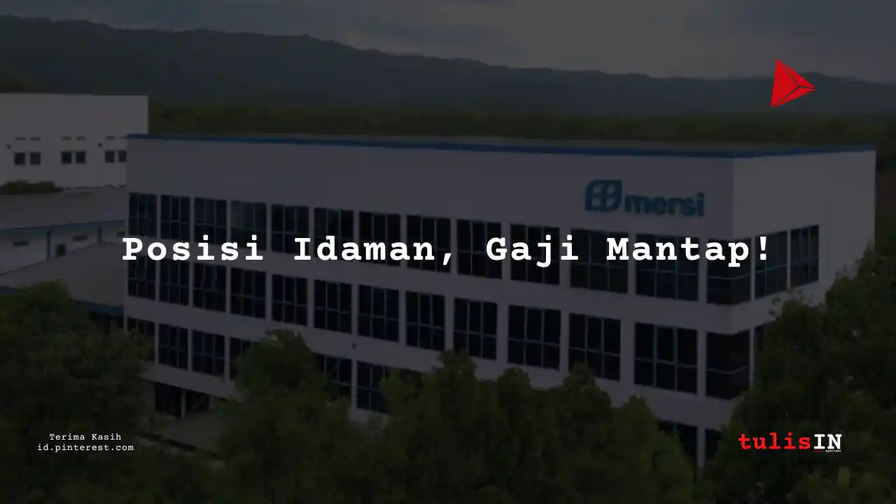 Berapa Gaji Quality Assurance PT Mersifarma Tirmaku Mercusana Tahun 2023?