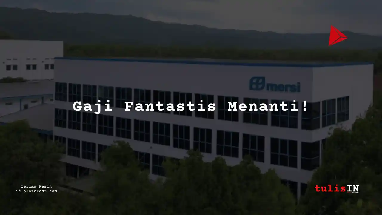 Berapa Gaji Quality Control PT Mersifarma Tirmaku Mercusana Tahun 2023?