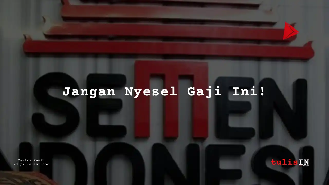 Berapa Gaji Quality Control PT Sement Indonesia Tahun 2023?