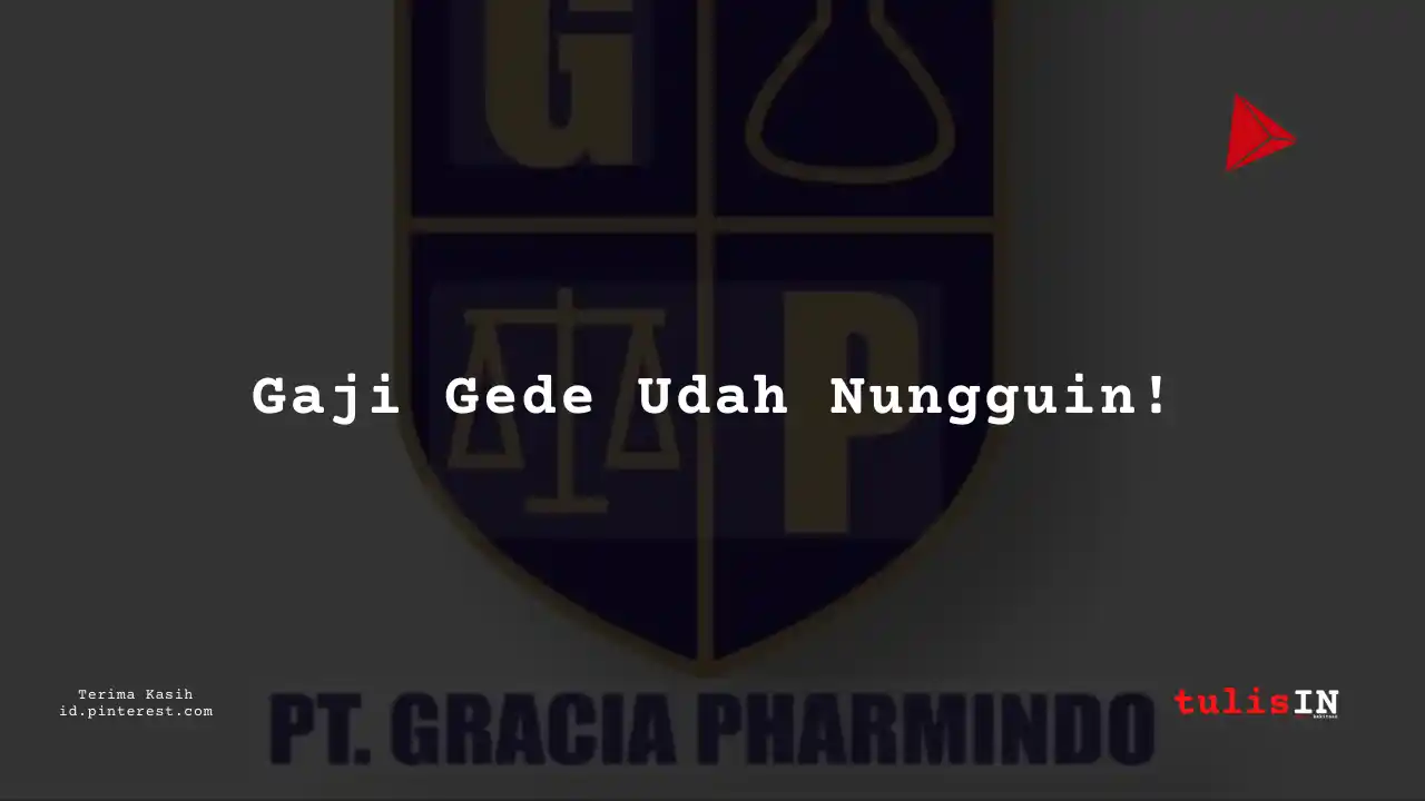 Berapa Gaji Quality Management Staff PT Gracia Pharmindo Tahun 2024?