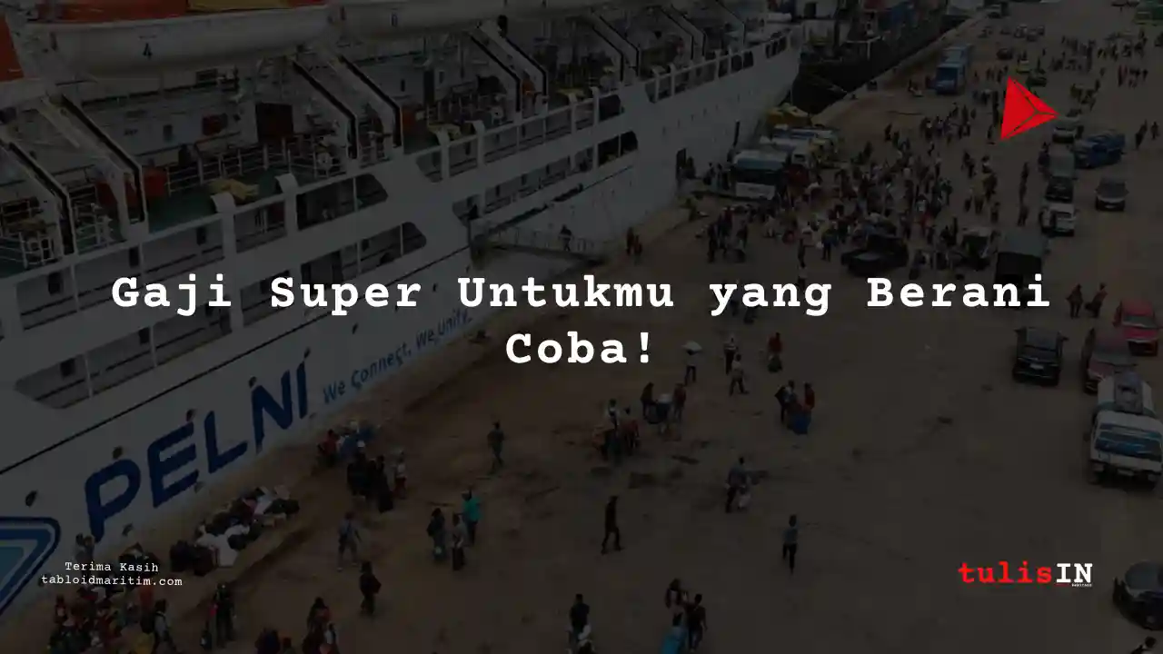 Berapa Gaji Quality Management Staff PT Pelni 2024?