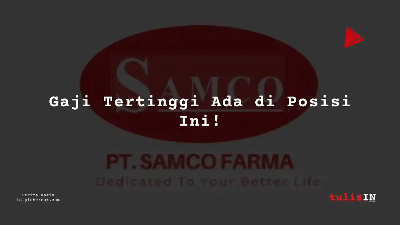 Berapa Gaji Receptionist PT Samco Farma Tahun 2023?