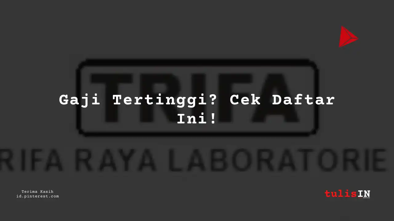 Berapa Gaji Receptionist PT Trifa Raya Laboratories Tahun 2023?