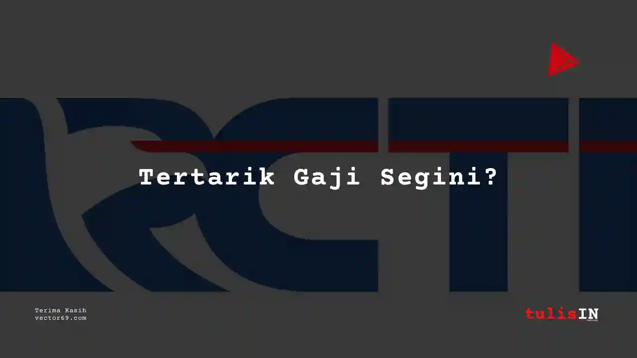 Berapa Gaji Reporter Senior RCTI 2025?