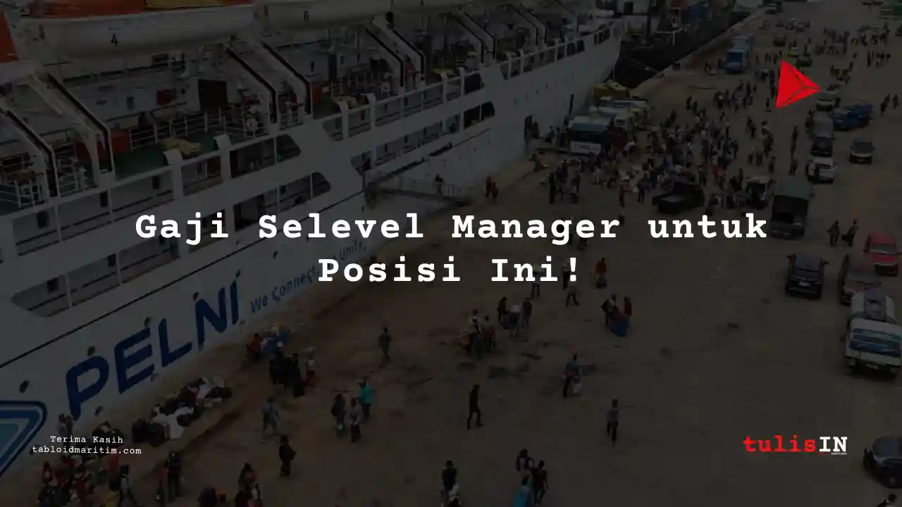 Berapa Gaji Reservoir Engineer PT Pelni 2024?