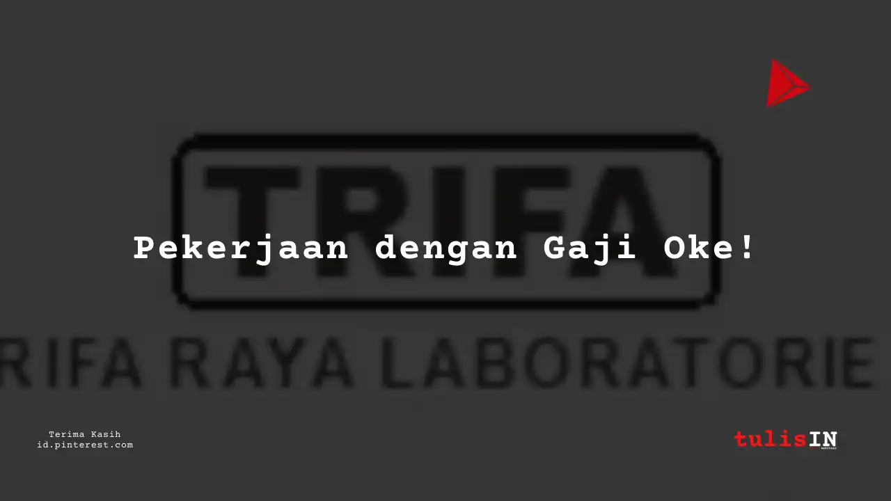 Berapa Gaji Reservoir Engineer PT Trifa Raya Laboratories Tahun 2024?