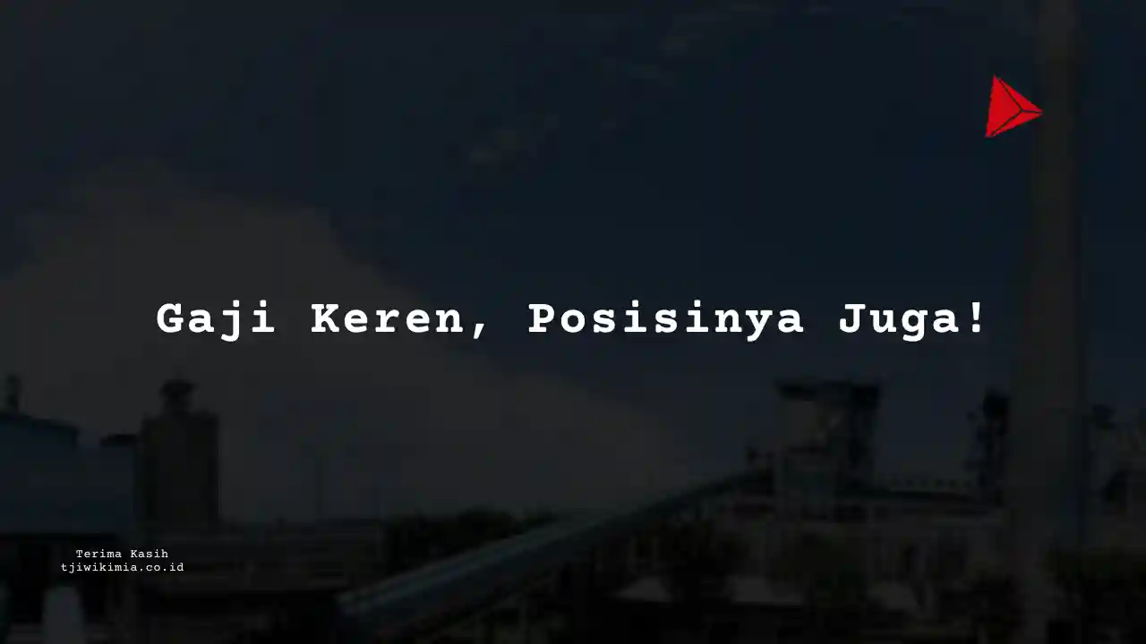 Berapa Gaji Riset, Sains, Pengembangan Pabrik Kertas Tjiwi Kimia 2025?