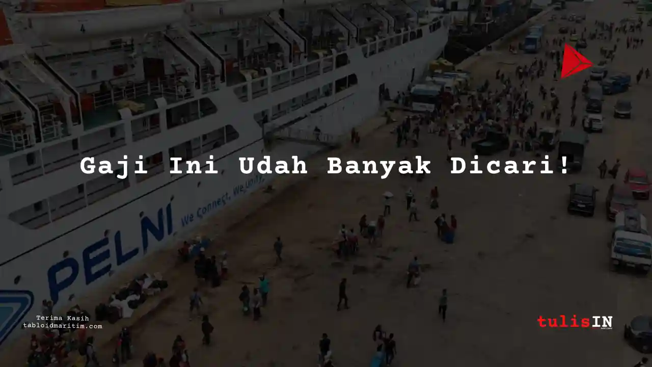 Berapa Gaji Rotating Engineer PT Pelni 2024?