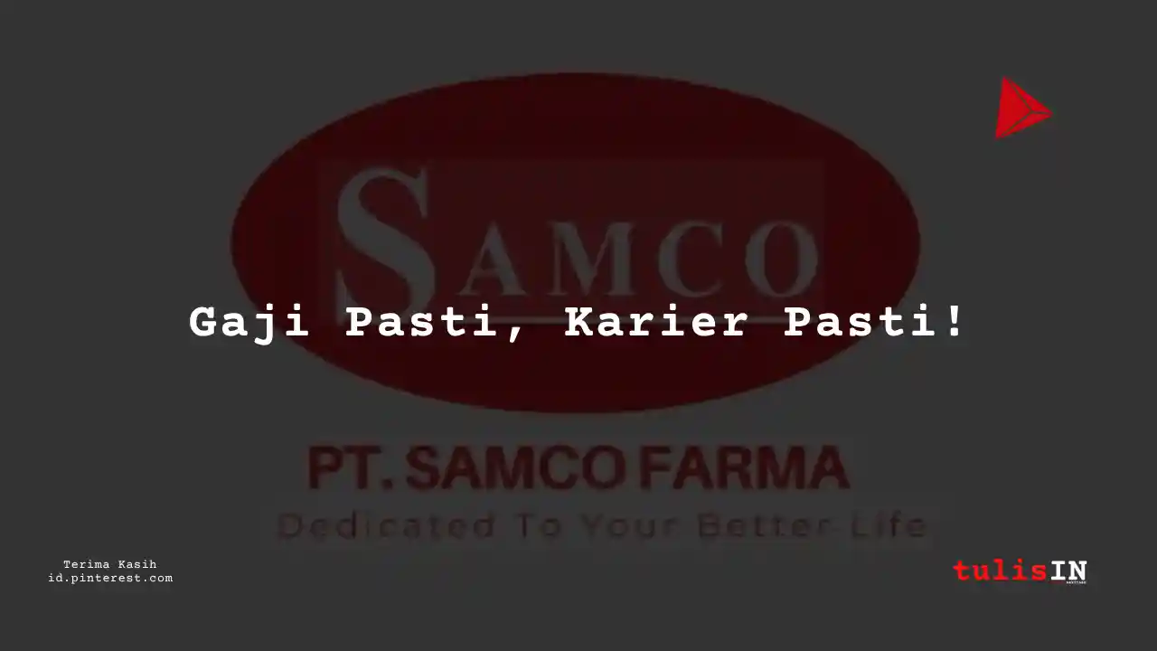 Berapa Gaji SAP Business Analyst PT Samco Farma Tahun 2024?