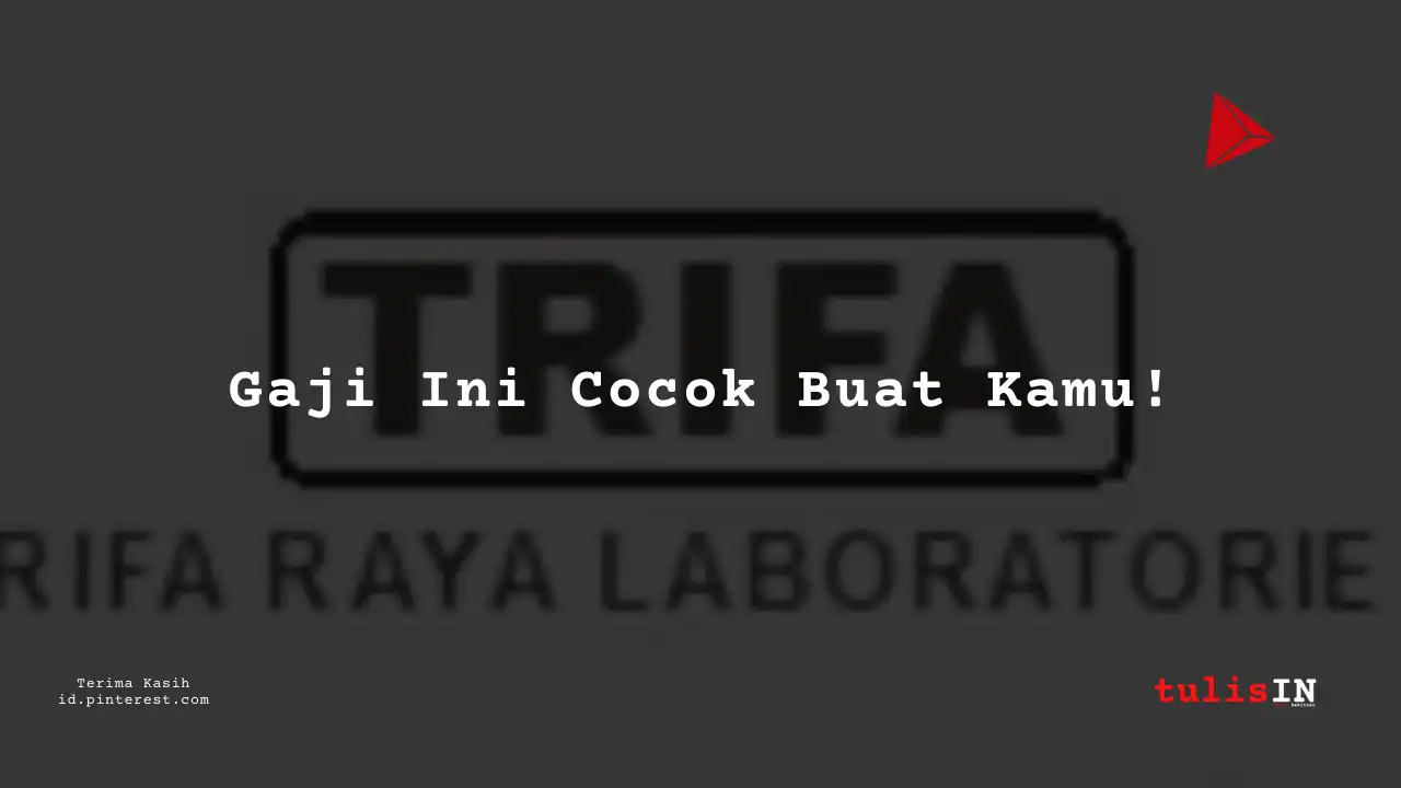 Berapa Gaji SAP Business Analyst PT Trifa Raya Laboratories Tahun 2023?