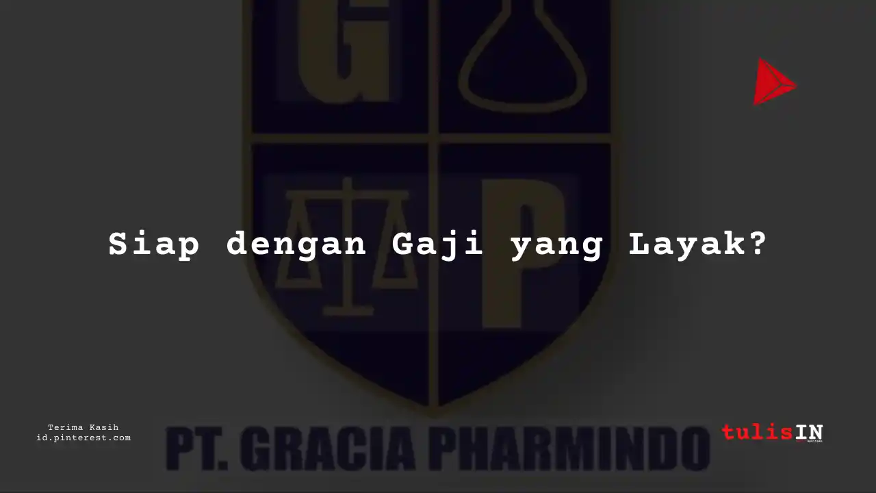 Berapa Gaji Sailor PT Gracia Pharmindo Tahun 2024?