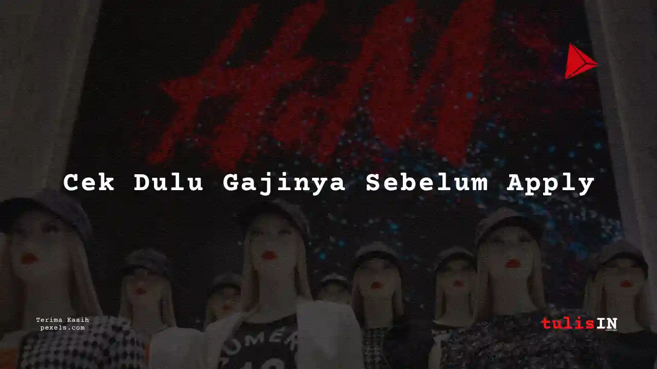 Berapa Gaji Sales Advisor H&M 2025?