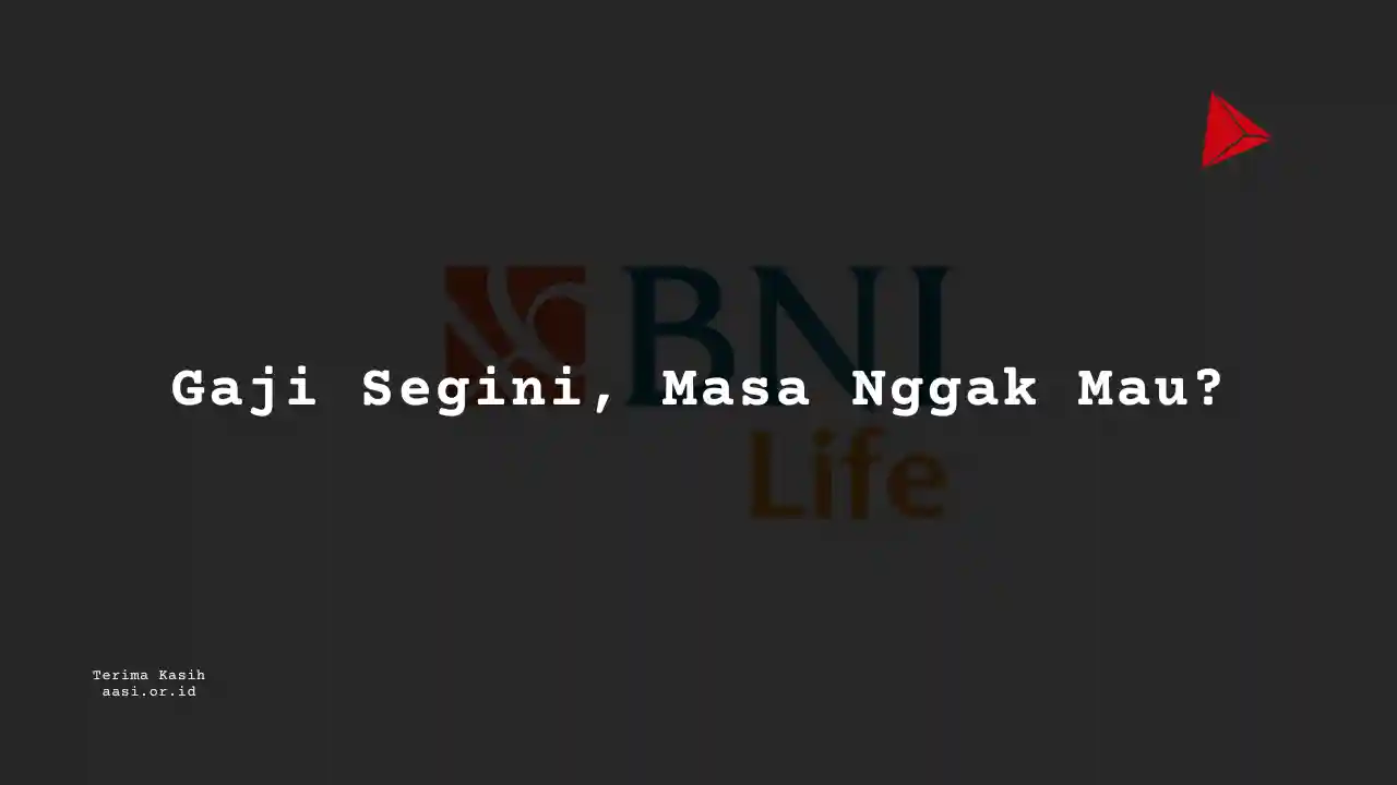 Berapa Gaji Sales Intern Asuransi BNI Life?