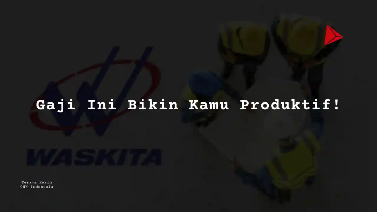 Berapa Gaji Satpam PT Wakita Karya 2025?