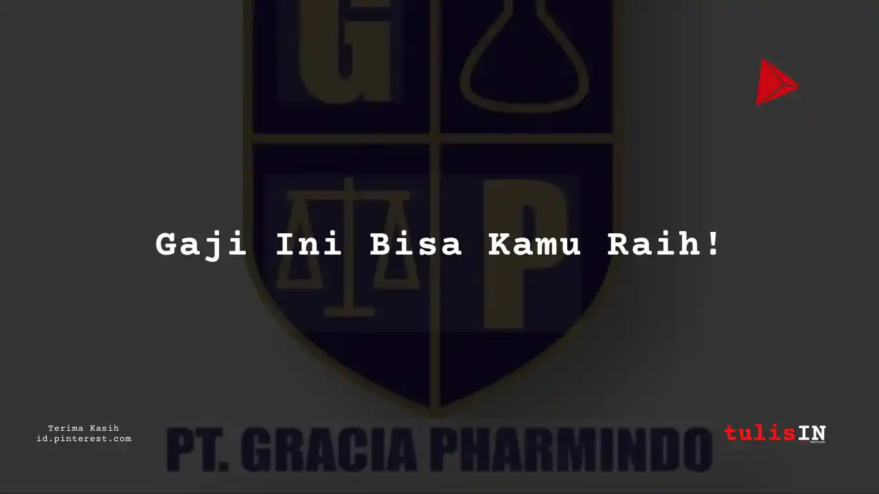 Berapa Gaji Secretary PT Gracia Pharmindo Tahun 2024?