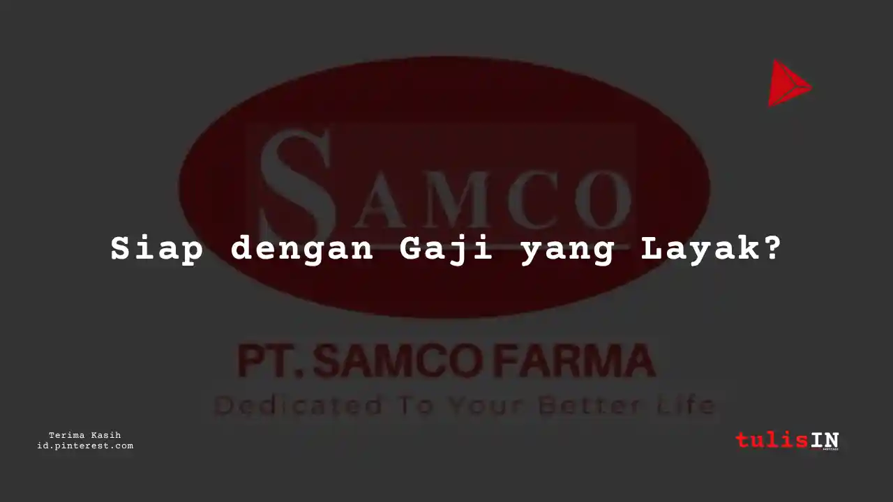 Berapa Gaji Secretary PT Samco Farma Tahun 2024?