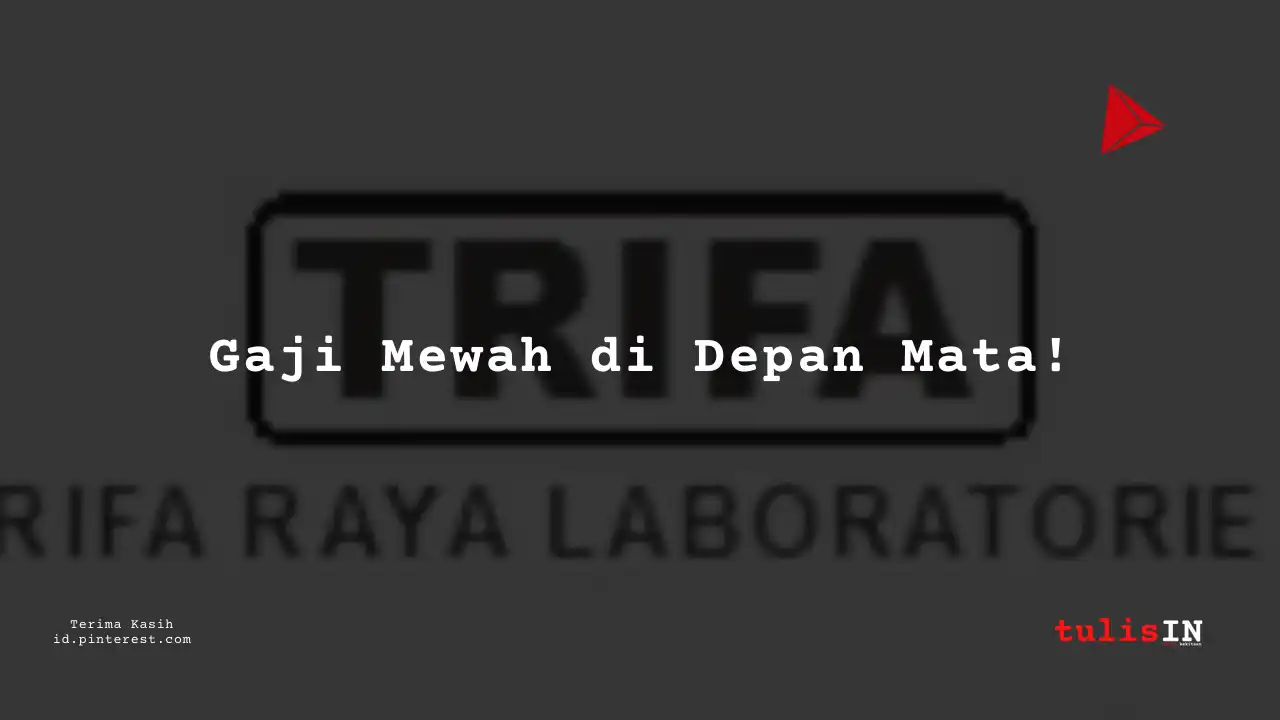 Berapa Gaji Secretary PT Trifa Raya Laboratories Tahun 2024?