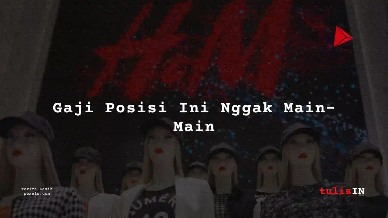 Berapa Gaji Section Manager Operation H&M 2025?