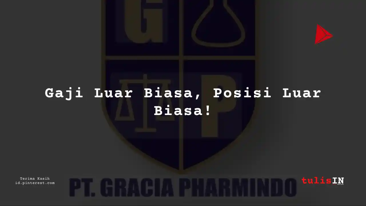 Berapa Gaji Sekretaris PT Gracia Pharmindo Tahun 2024?