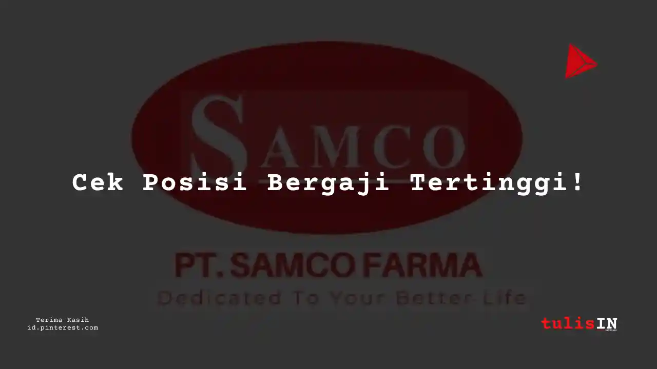 Berapa Gaji Sekretaris PT Samco Farma Tahun 2024?