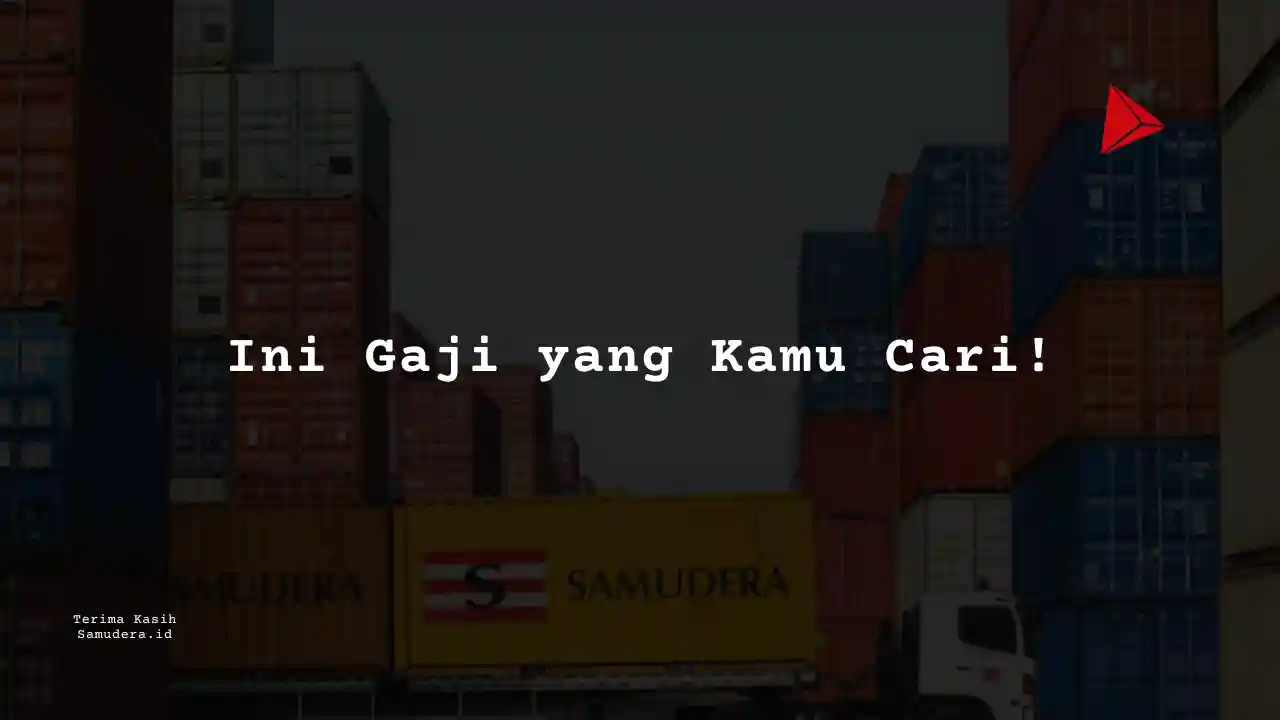 Berapa Gaji Senior Business Analyst Samudera Indonesia 2023?