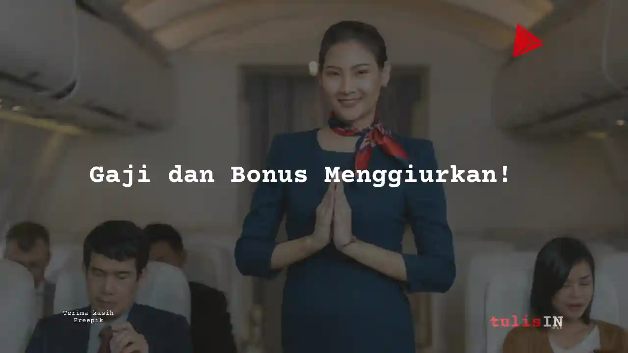 Berapa Gaji Senior Pramugari Garuda Indonesia 2022?