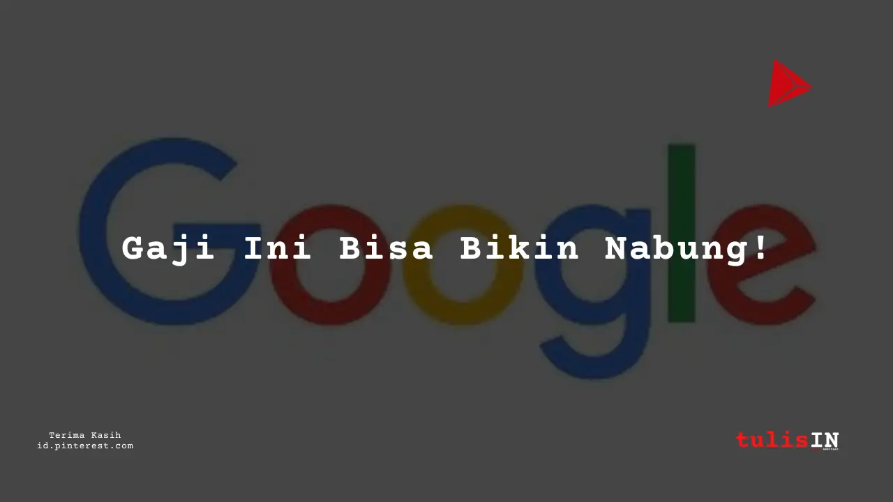 Berapa Gaji Senior Product Manager Google Indonesia Tahun 2023?