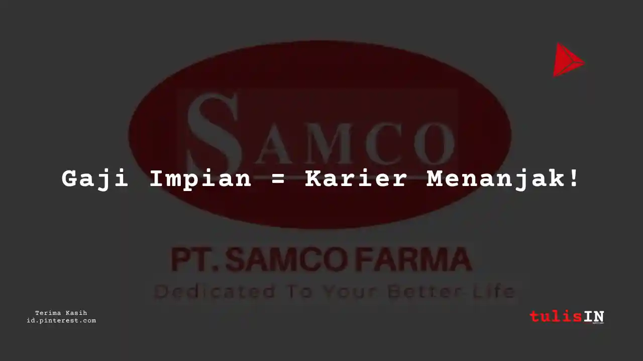Berapa Gaji Senior Supervisor PT Samco Farma Tahun 2024?