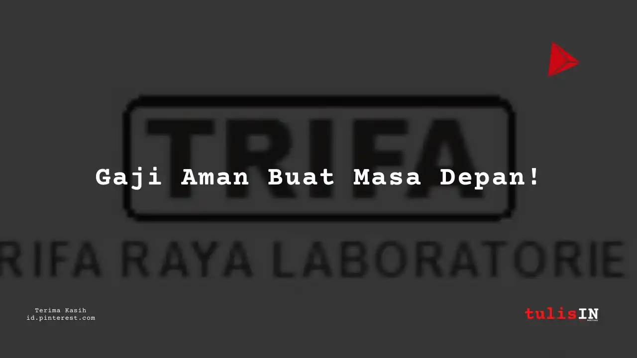 Berapa Gaji Senior Supervisor PT Trifa Raya Laboratories Tahun 2023?