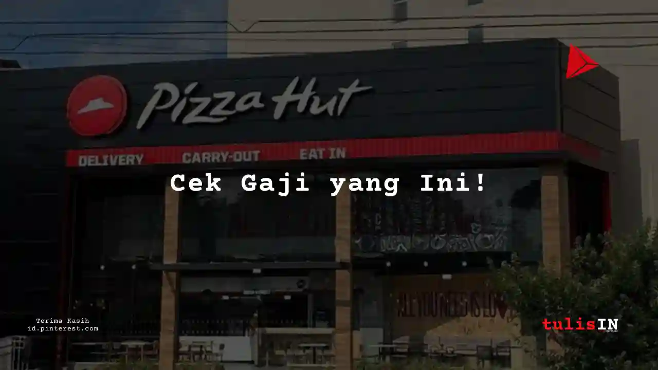 Berapa Gaji Shift Leader Pizza Hut Tahun 2022?