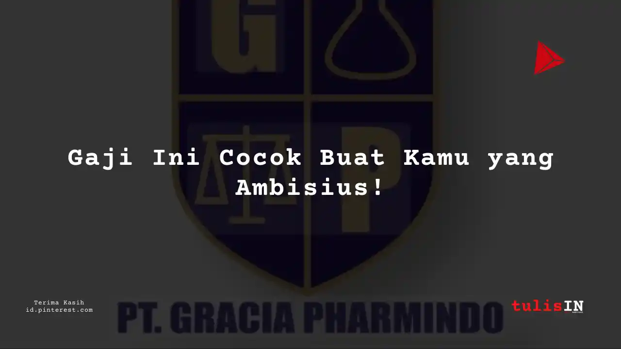 Berapa Gaji Staf Administrasi PT Gracia Pharmindo Tahun 2024?