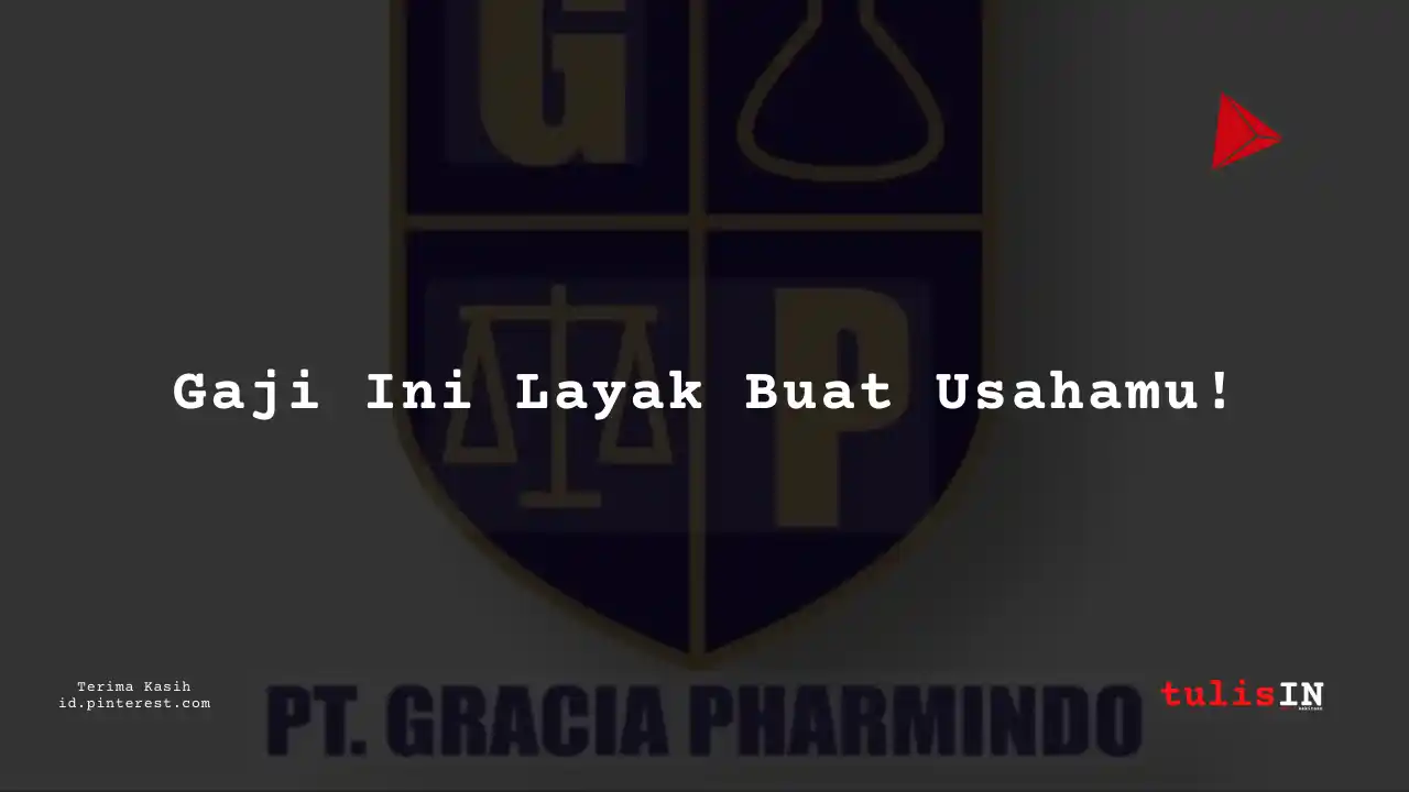 Berapa Gaji Staf Administrasi dan Teknis PT Gracia Pharmindo Tahun 2024?
