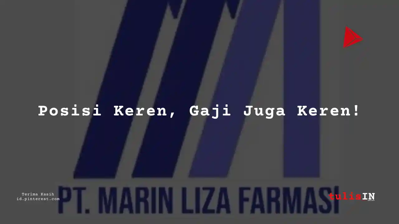 Berapa Gaji Staf Administrasi dan Teknis PT Marin Liza Farmasi Tahun 2024?