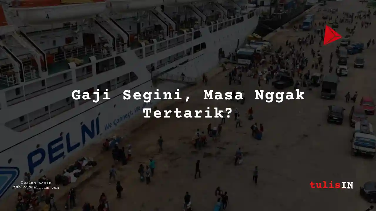 Berapa Gaji Staf Administrasi dan Teknis PT Pelni 2024?