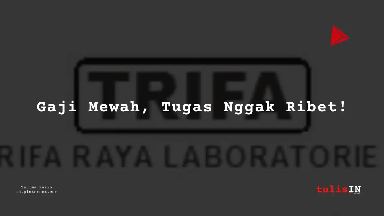 Berapa Gaji Staff Administrasi PT Trifa Raya Laboratories Tahun 2024?