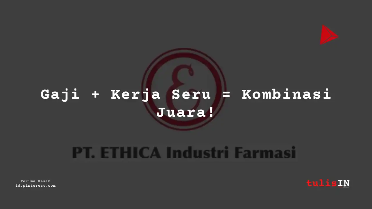 Berapa Gaji Staff Administrasi Pajak PT Ethica Industri Farmasi Tahun 2024?