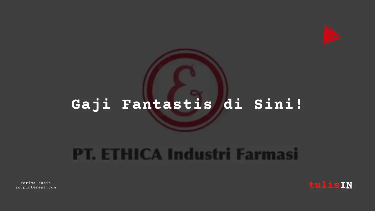 Berapa Gaji Staff Gudang PT Ethica Industri Farmasi Tahun 2024?