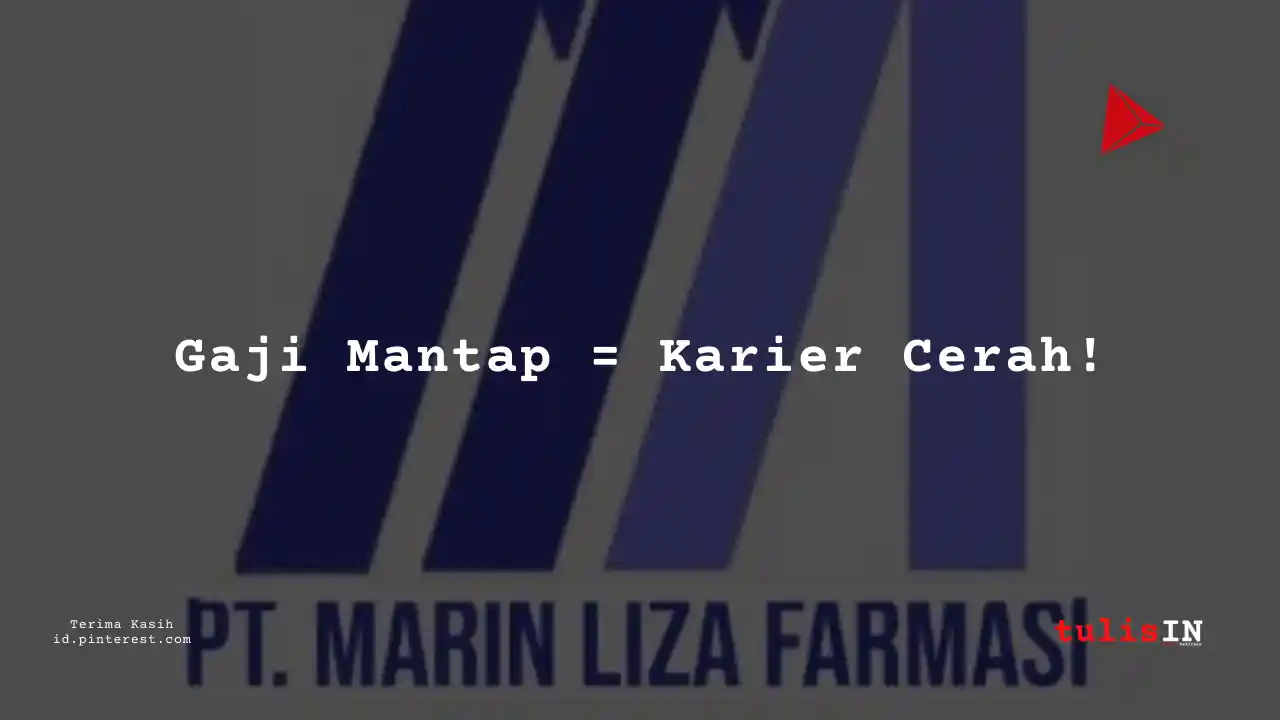 Berapa Gaji Staff PT Marin Liza Farmasi Tahun 2024?