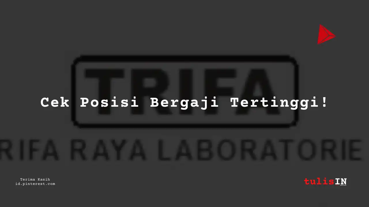Berapa Gaji Staff PT Trifa Raya Laboratories Tahun 2024?